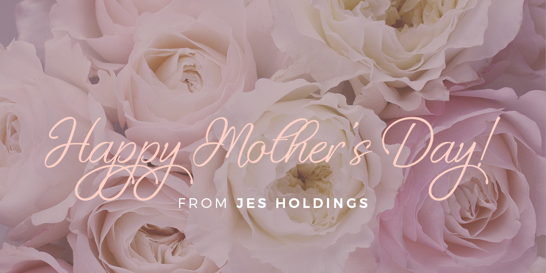 In honor of Mother’s Day, JES Holdings would like to recognize all of our employees who are mothers and thank them for the time they give to the company and to their families.